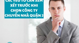 Các yếu tố cần xem xét trước khi chọn công ty chuyển nhà quận 2